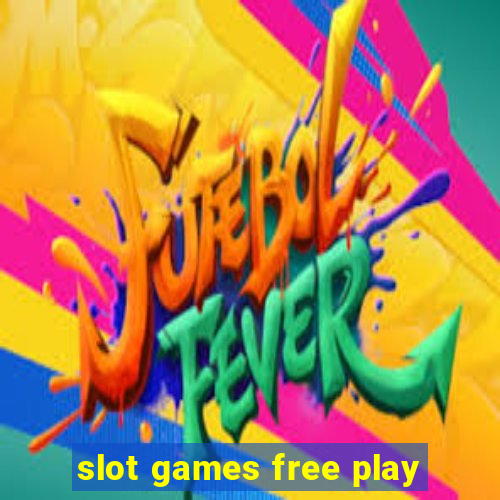 slot games free play