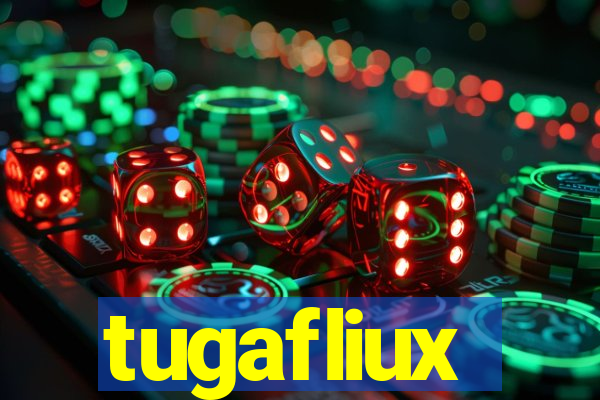 tugafliux