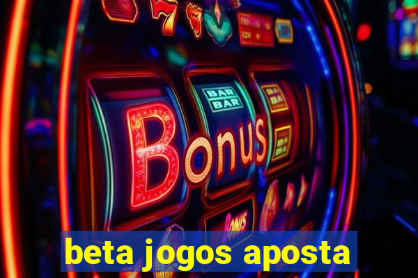 beta jogos aposta