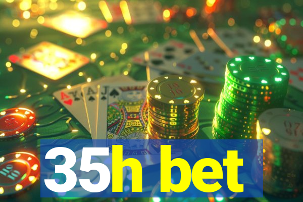 35h bet