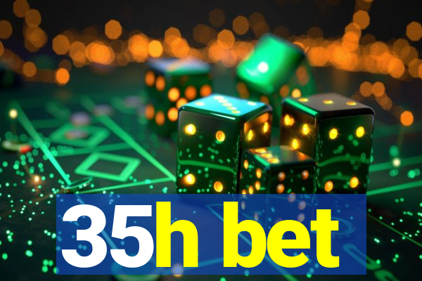 35h bet