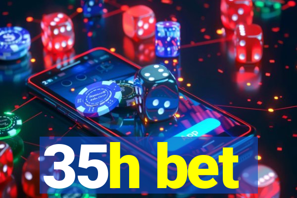 35h bet