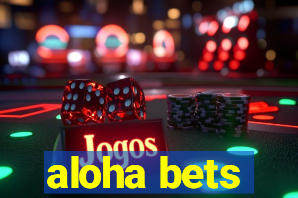 aloha bets