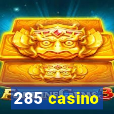 285 casino