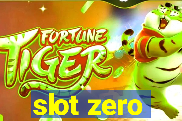 slot zero