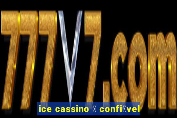 ice cassino 茅 confi谩vel