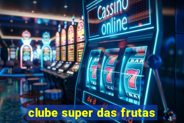 clube super das frutas