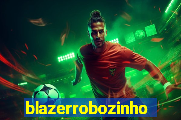 blazerrobozinho