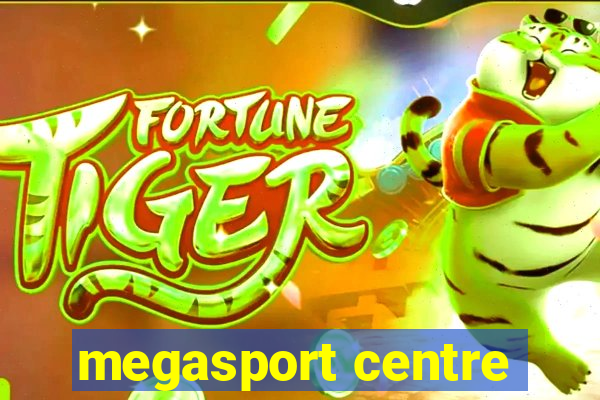 megasport centre