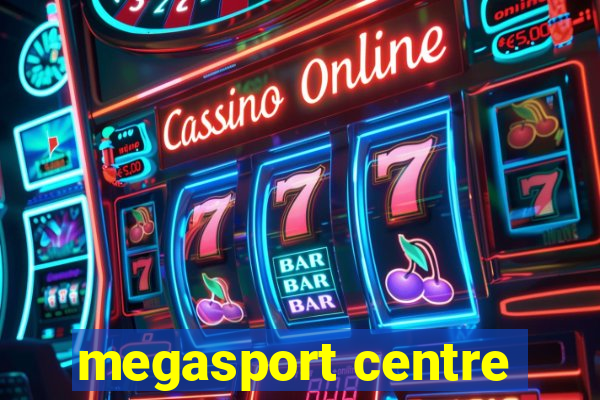 megasport centre