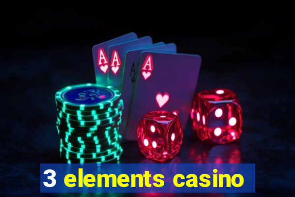 3 elements casino