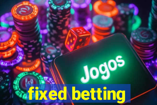 fixed betting