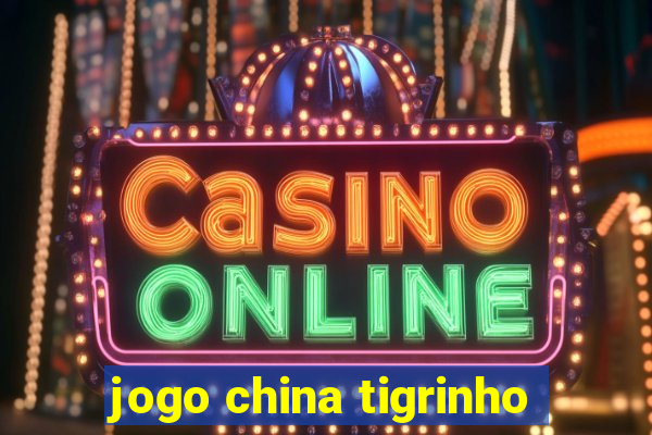 jogo china tigrinho