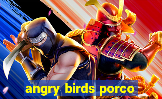 angry birds porco