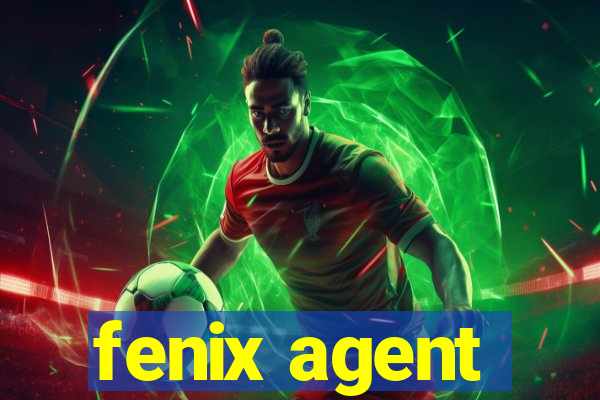 fenix agent