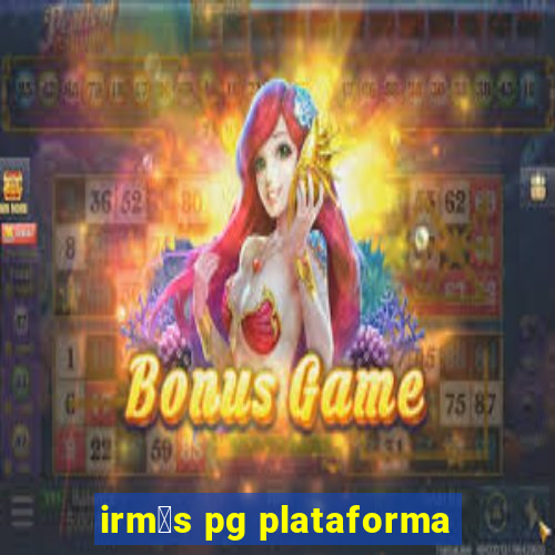 irm茫s pg plataforma