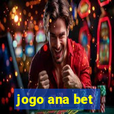 jogo ana bet