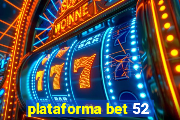 plataforma bet 52