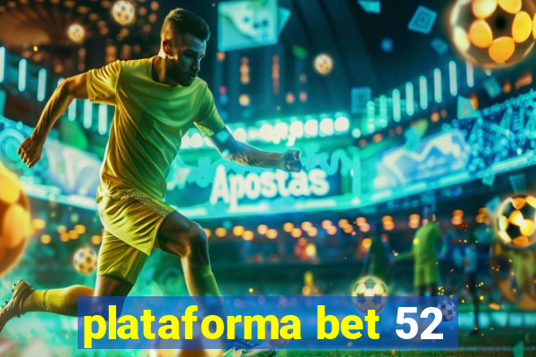 plataforma bet 52