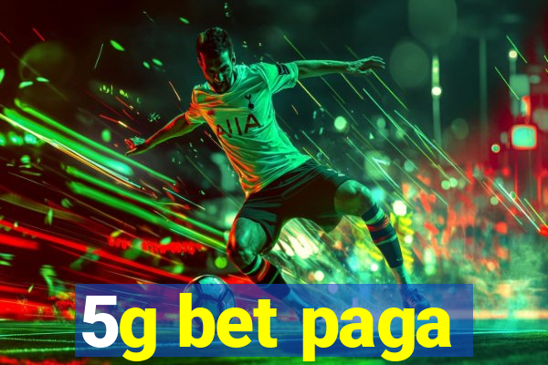 5g bet paga