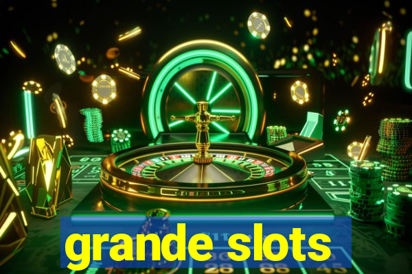 grande slots