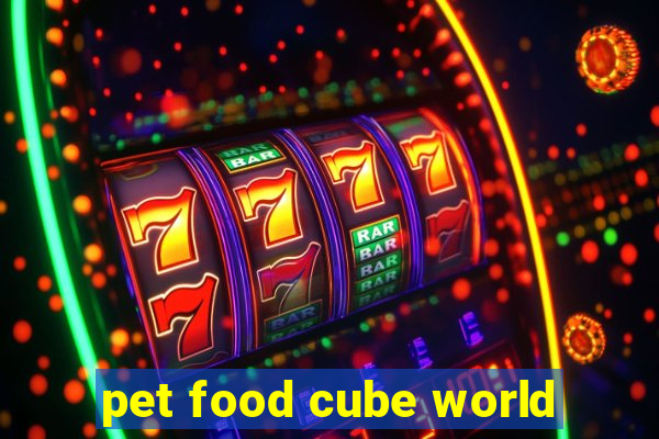 pet food cube world