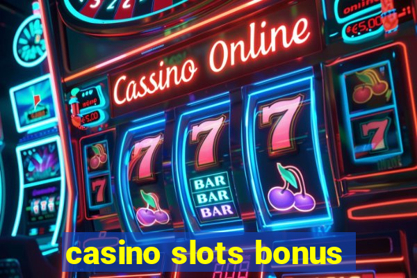 casino slots bonus