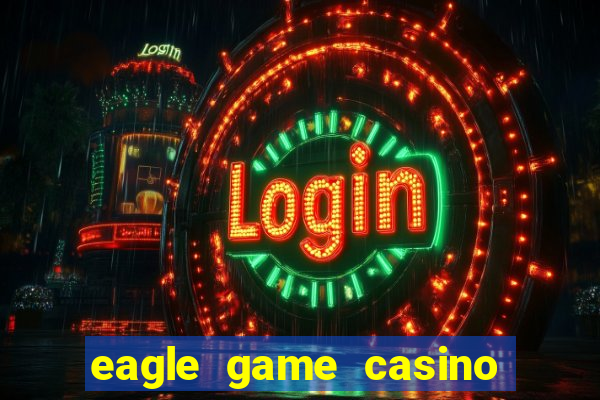 eagle game casino online gcash