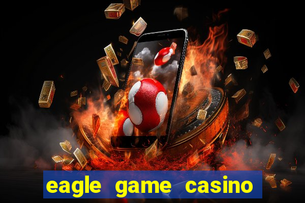 eagle game casino online gcash