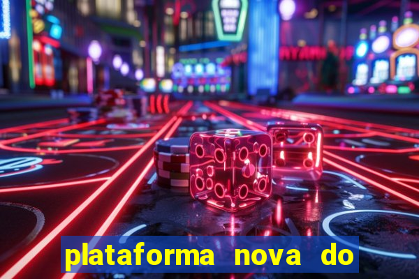 plataforma nova do fortune tiger