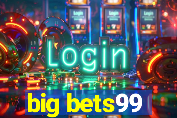 big bets99