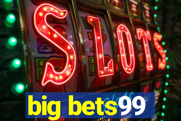 big bets99