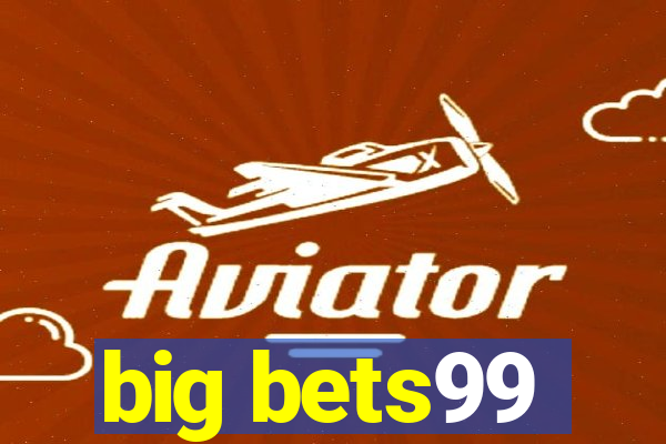 big bets99