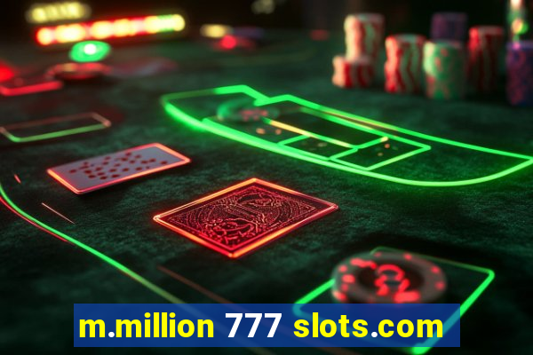 m.million 777 slots.com