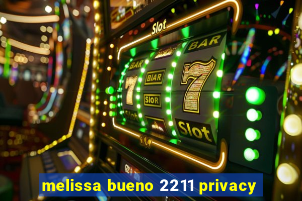 melissa bueno 2211 privacy