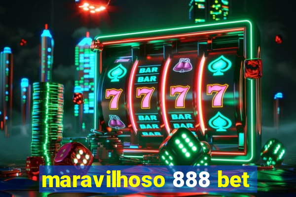 maravilhoso 888 bet