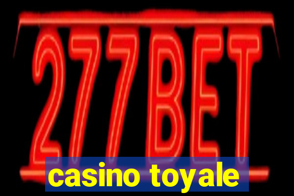 casino toyale