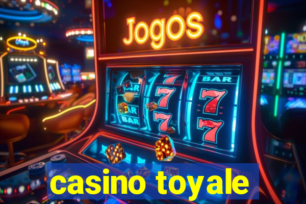 casino toyale