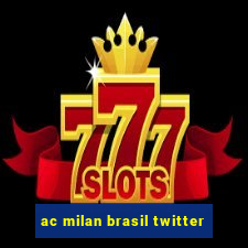 ac milan brasil twitter