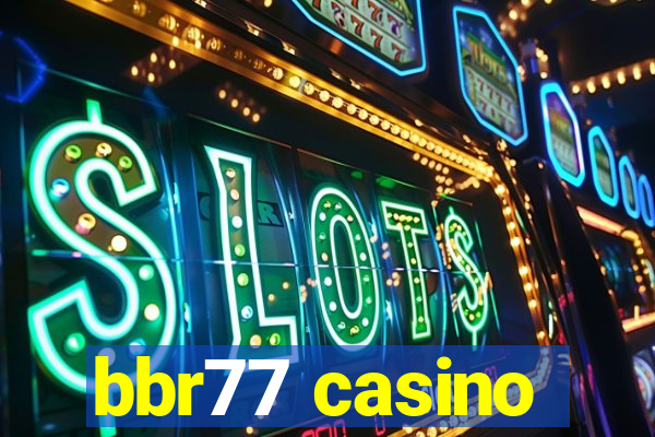 bbr77 casino