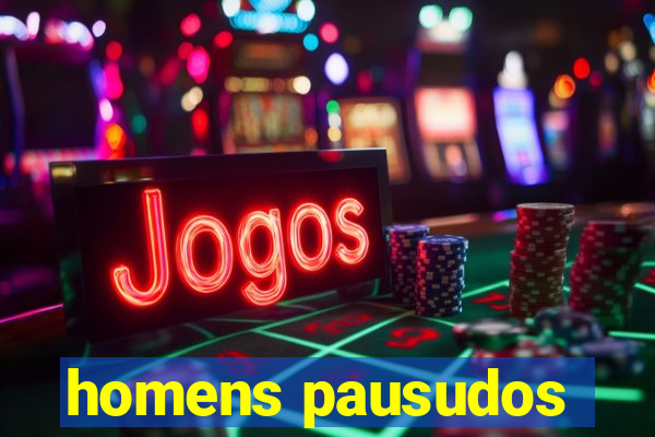 homens pausudos