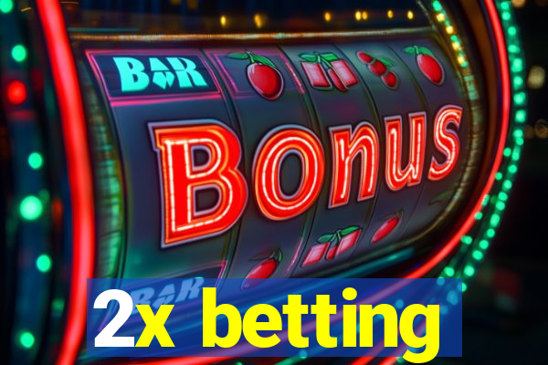 2x betting