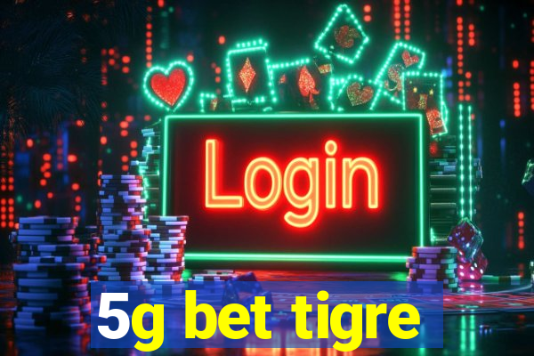 5g bet tigre