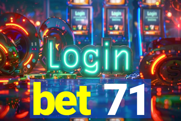 bet 71