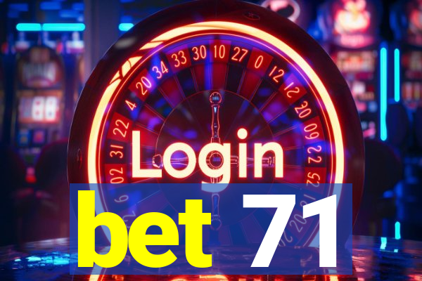 bet 71