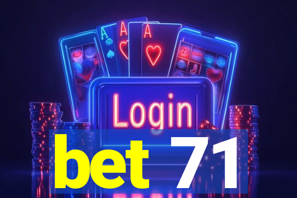 bet 71