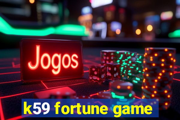 k59 fortune game