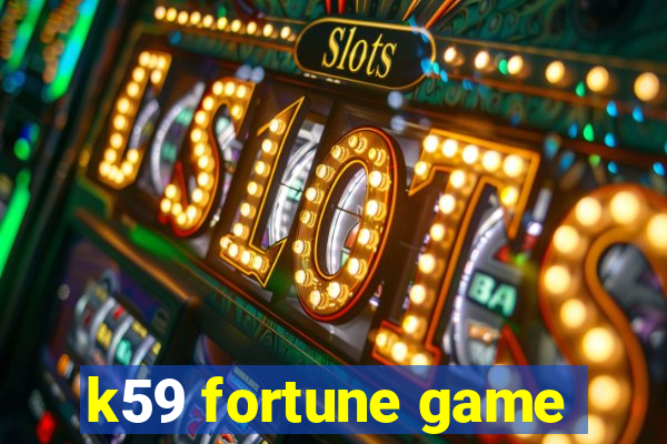 k59 fortune game