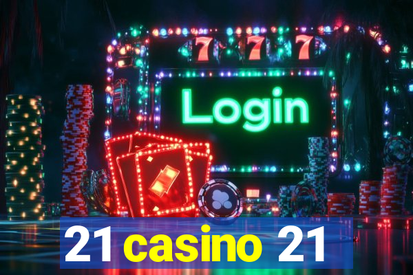 21 casino 21