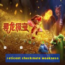 reticent checkmate weakness